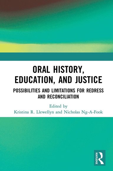 Kristina R. Llewellyn, Nicholas Ng-A-Fook - Oral History, Education, and Justice, Inbunden