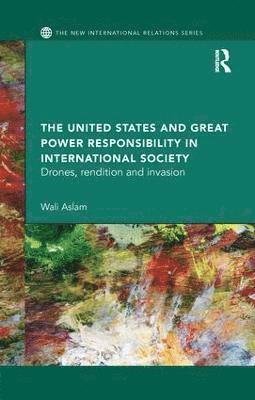 The United States and Great Power Responsibility in International Society 1