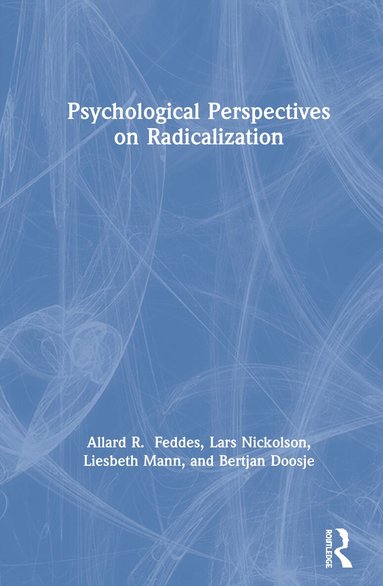 Allard Feddes, Lars Nickolson, Liesbeth Mann, Bertjan Doosje - Psychological Perspectives on Radicalization, Inbunden