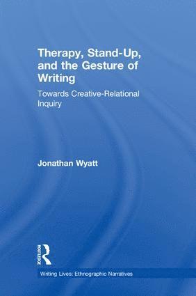 Jonathan Wyatt - Therapy, Stand-Up, and the Gesture of Writing, Inbunden