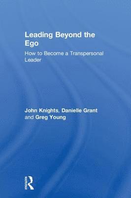 bokomslag Leading Beyond the Ego: How to Become a Transpersonal Leader