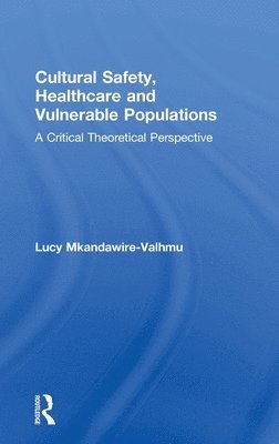 bokomslag Cultural Safety,Healthcare and Vulnerable Populations