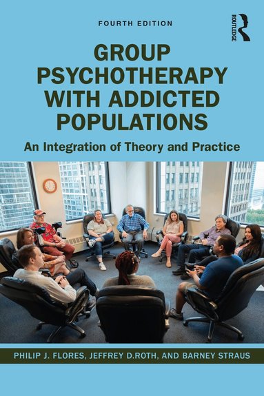 Philip J. Flores, Jeffrey Roth, Barney Straus - Group Psychotherapy with Addicted Populations, Häftad