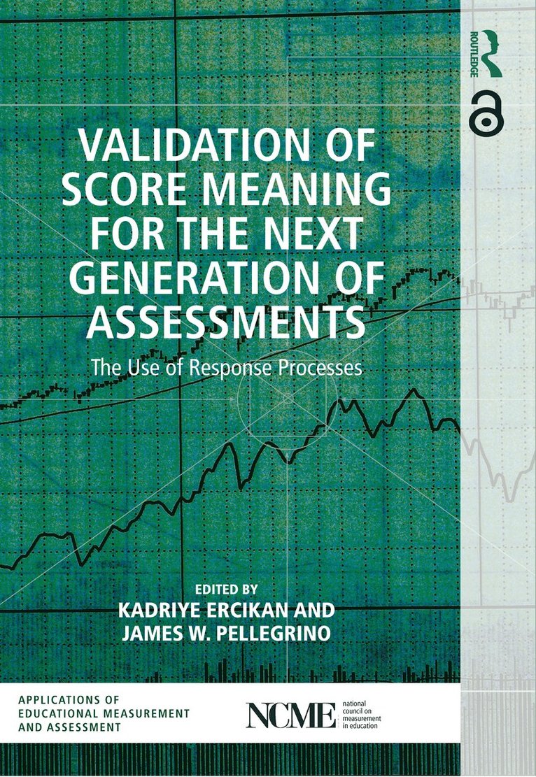 Kadriye Ercikan, James W. Pellegrino, Canada) Ercikan, Kadriye (University of British Columbia, USA) Pellegrino, James W. (University of Illinois at Chicago - Validation of Score Meaning for the Next Generation of Assessments, Häftad