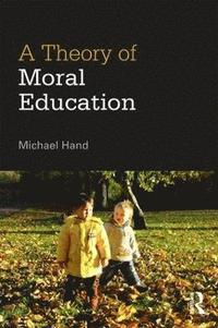 bokomslag A Theory of Moral Education