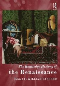 bokomslag The Routledge History of the Renaissance