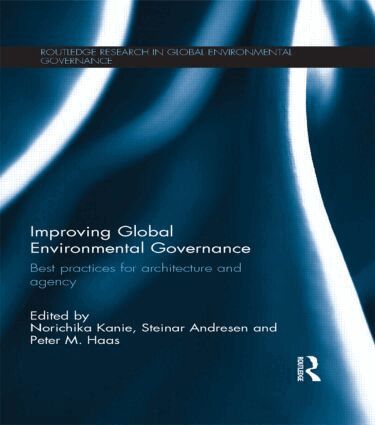 Norichika Kanie, Steinar Andresen, Peter M. Haas - Improving Global Environmental Governance, Häftad