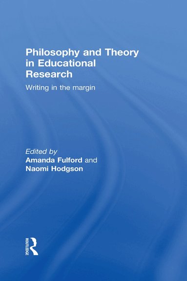 Amanda Fulford, Naomi Hodgson - Philosophy and Theory in Educational Research, Inbunden