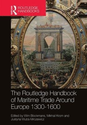 Wim Blockmans, Mikhail Krom, Justyna Wubs-Mrozewicz - Routledge Handbook of Maritime Trade around Europe 1300-1600, Inbunden