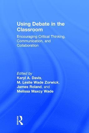 Karyl Davis, M. Leslie Wade Zorwick, James Roland, Melissa Maxcy Wade, USA) Wade Zorwick, M. Leslie (Hendrix College, USA) Roland, James (Emory University, USA) Maxcy Wade, Melissa (Glenn Pelham Foundation for Debate Education - Using Debate in the Classroom, Inbunden