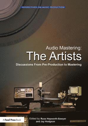 Russ Hepworth-Sawyer, Jay Hodgson, UK) Hepworth-Sawyer, Russ (York St John University, Canada.) Hodgson, Jay (Professor at Western University, Ontario - Audio Mastering: The Artists, Häftad