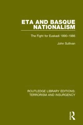 ETA and Basque Nationalism (RLE: Terrorism & Insurgency) 1