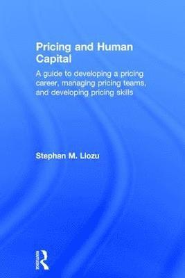 Stephan Liozu, USA) Liozu, Stephan (Value Innoruption Advisors - Pricing and Human Capital, Inbunden
