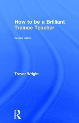 How to be a Brilliant Trainee Teacher 1