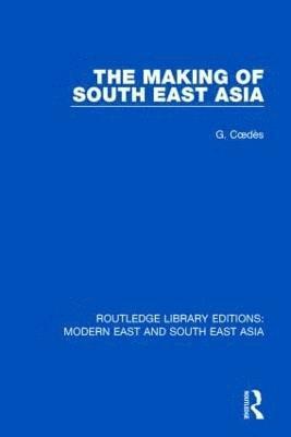 bokomslag The Making of South East Asia (RLE Modern East and South East Asia)