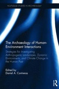 bokomslag The Archaeology of Human-Environment Interactions