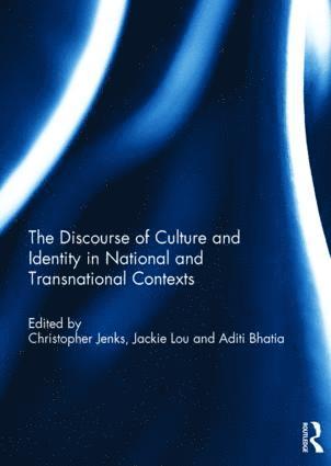 Christopher Jenks, Jackie Lou, Aditi Bhatia, USA) Jenks, Christopher (University of South Dakota, Vermillion, SD, Hong Kong) Lou, Jackie (City University of Hong Kong, Hong Kong) Bhatia, Aditi (The Hong Kong Polytechnic University - Discourse of Culture and Identity in National and Transnational Contexts, Inbunden