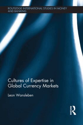 Leon Wansleben - Cultures of Expertise in Global Currency Markets, Häftad