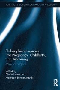 bokomslag Philosophical Inquiries into Pregnancy, Childbirth, and Mothering