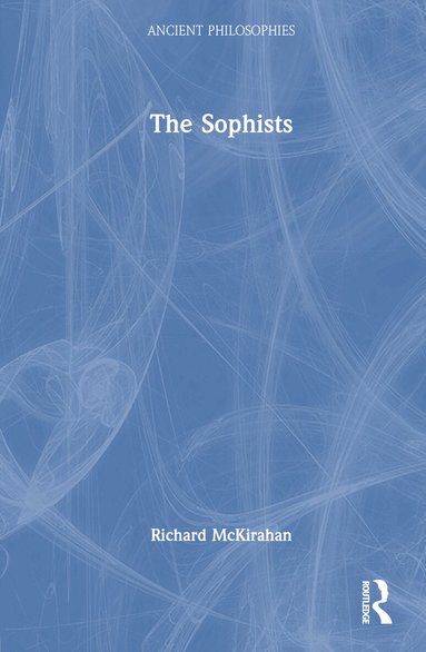 Richard McKirahan - Sophists, Inbunden