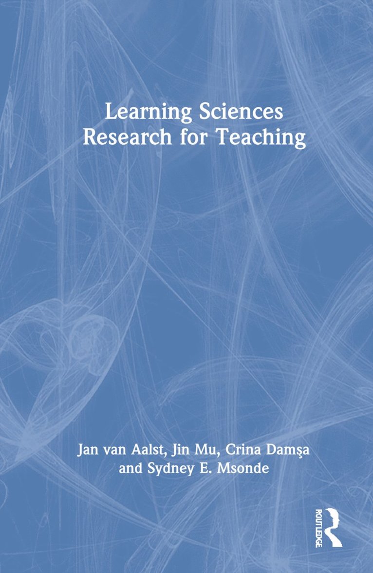 Jan van Aalst, Jin Mu, Crina Damşa, Sydney E. Msonde, Germany) Mu, Jin (University of Passau, Norway) Damsa, Crina (University of Oslo, Tanzania) Msonde, Sydney E. (University of Dodoma, Jan Van Aalst, Jan van Aalst, Crina Dam¿a - Learning Sciences Research for Teaching, Inbunden