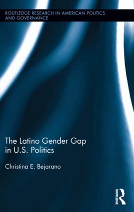 Christina E. Bejarano - Latino Gender Gap in U.S. Politics, Häftad