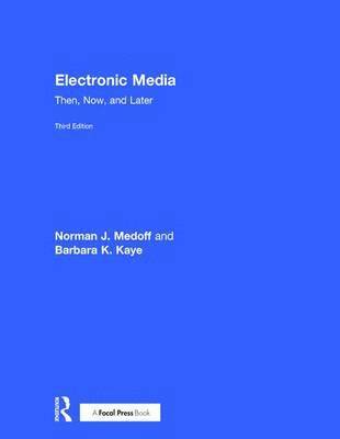 Norman J. Medoff, Barbara K. Kaye, Norman J Medoff, Barbara K Kaye - Electronic Media: Then, Now, and Later, Inbunden