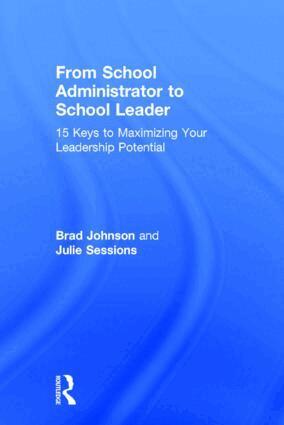Brad Johnson, Julie Sessions - From School Administrator to School Leader, Inbunden