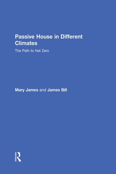 Mary James, James Bill - Passive House in Different Climates, Inbunden