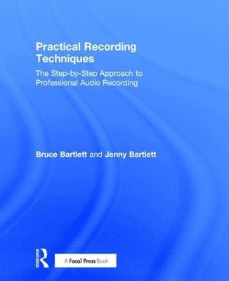 Bruce Bartlett, Jenny Bartlett - Practical Recording Techniques, Inbunden