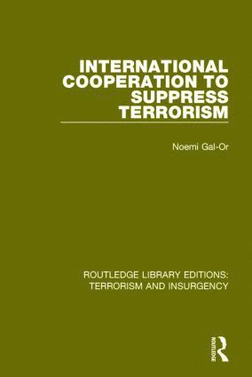 International Cooperation to Suppress Terrorism (RLE: Terrorism & Insurgency) 1