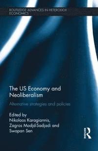 bokomslag The US Economy and Neoliberalism