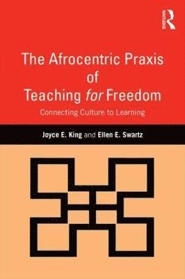 bokomslag The Afrocentric Praxis of Teaching for Freedom