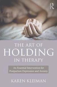 bokomslag The Art of Holding in Therapy
