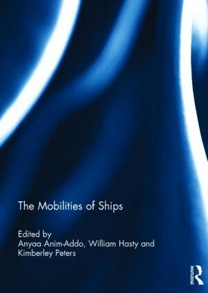 Anyaa Anim-Addo, William Hasty, Kimberley Peters - Mobilities of Ships, Inbunden