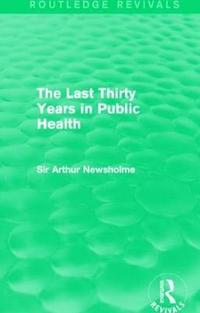 bokomslag The Last Thirty Years in Public Health (Routledge Revivals)