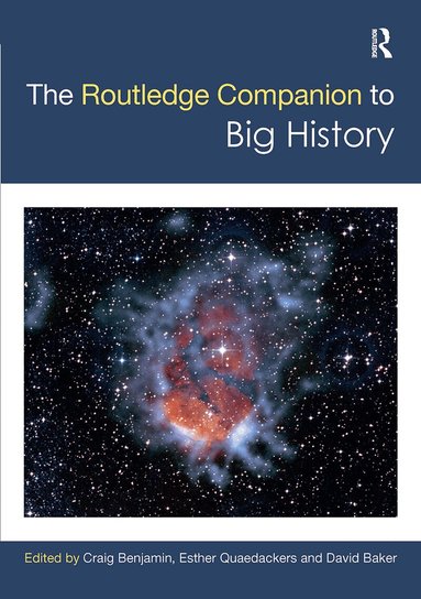 Craig Benjamin, Esther Quaedackers, David Baker - Routledge Companion to Big History, Inbunden