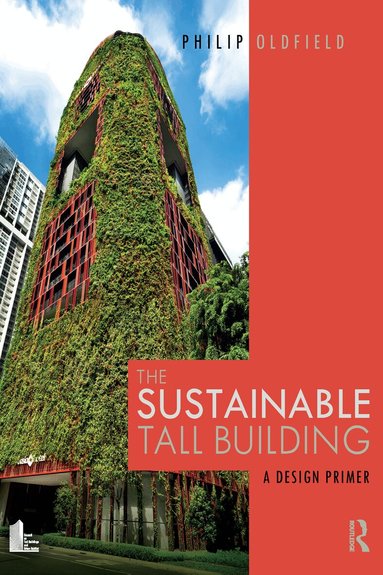 Philip Oldfield - Sustainable Tall Building, Inbunden