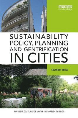 Susannah Bunce - Sustainability Policy, Planning and Gentrification in Cities, Inbunden