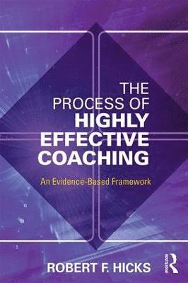 Robert F. Hicks, Robert F Hicks - The Process of Highly Effective Coaching: An Evidence-Based Framework, Häftad