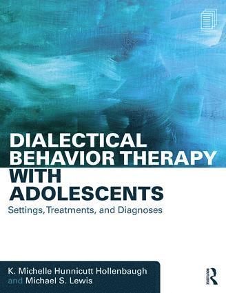 K. Michelle Hunnicutt Hollenbaugh, Michael S. Lewis, USA) Hunnicutt Hollenbaugh, K. Michelle (Texas A&M University-Corpus Christi, USA) Lewis, Michael S. (Ohio Dominican University - Dialectical Behavior Therapy with Adolescents, Häftad