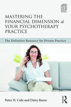 Peter H. Cole, Daisy Reese - Mastering the Financial Dimension of Your Psychotherapy Practice, Häftad