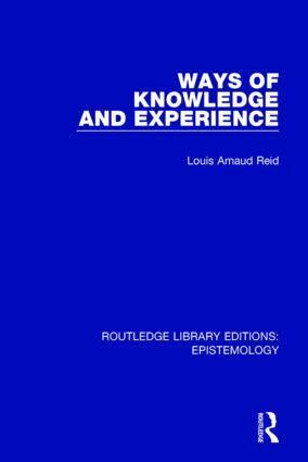 Louis Arnaud Reid - Ways of Knowledge and Experience, Inbunden