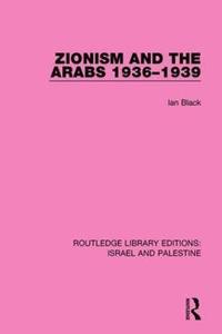 bokomslag Zionism and the Arabs, 1936-1939 (RLE Israel and Palestine)