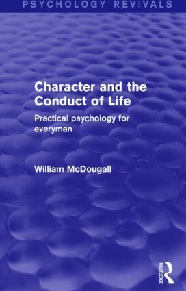 William McDougall - Character and the Conduct of Life, Häftad