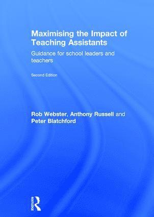 Rob Webster, Anthony Russell, Peter Blatchford, UK) Webster, Rob (University of London, UK) Russell, Anthony (Research Officer, Faculty of Children and Learning, Institute of Education,University of London, UK) Blatchford, Peter (Professor in Psychology and Education at the Institute of Education, University of London - Maximising the Impact of Teaching Assistants, Inbunden