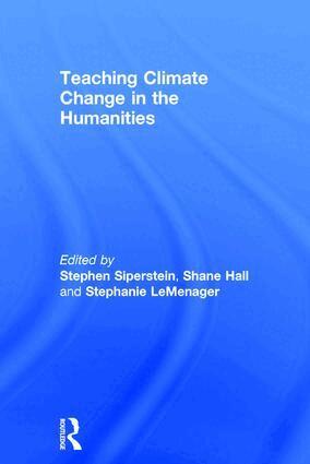 Stephen Siperstein, Shane Hall, Stephanie LeMenager - Teaching Climate Change in the Humanities, Inbunden