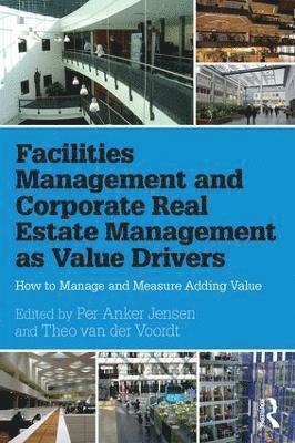 Facilities Management and Corporate Real Estate Management as Value Drivers 1