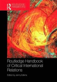 bokomslag Routledge Handbook of Critical International Relations