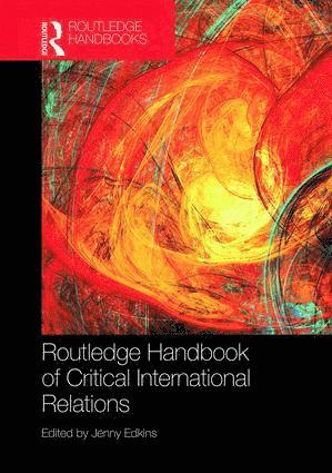 Jenny Edkins, UK) Edkins, Jenny (University of Manchester - Routledge Handbook of Critical International Relations, Inbunden